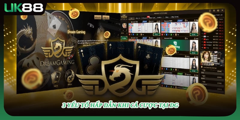 3 yếu tố hấp dẫn khi cá cược tại DG