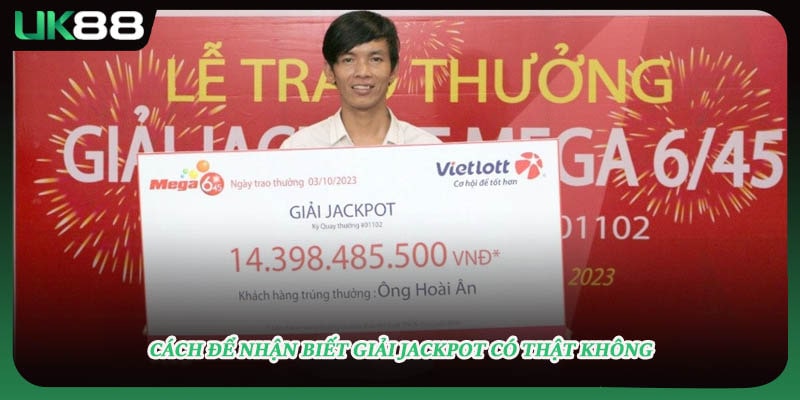 Cách để nhận biết giải jackpot có thật không