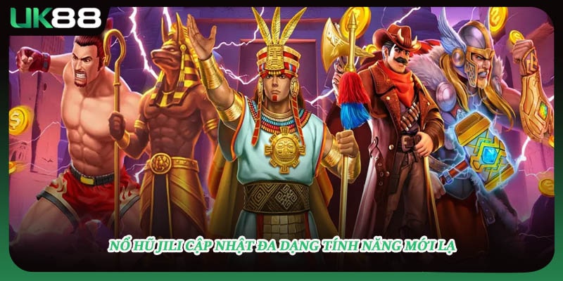 Nổ hũ JILI cập nhật đa dạng tính năng mới lạ